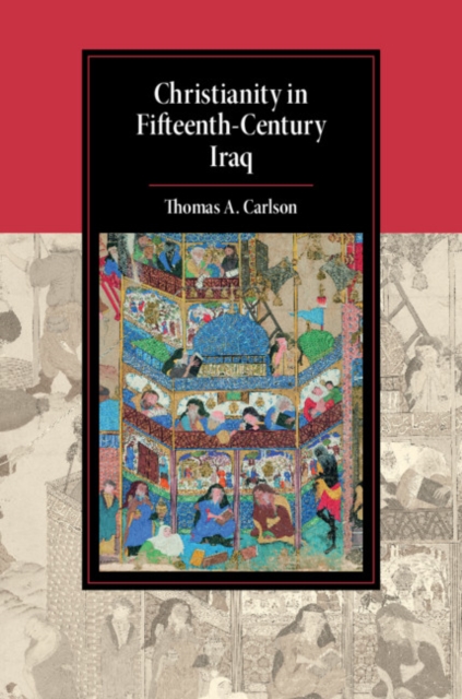 Christianity in Fifteenth-Century Iraq, Hardback Book