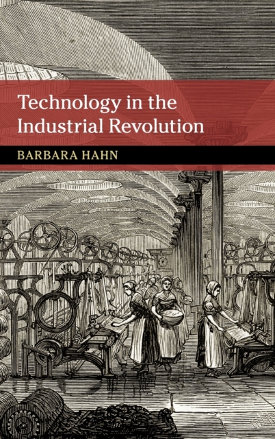 Technology in the Industrial Revolution, Hardback Book