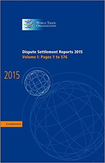 Dispute Settlement Reports 2015: Volume 1, Pages 1-576, Hardback Book