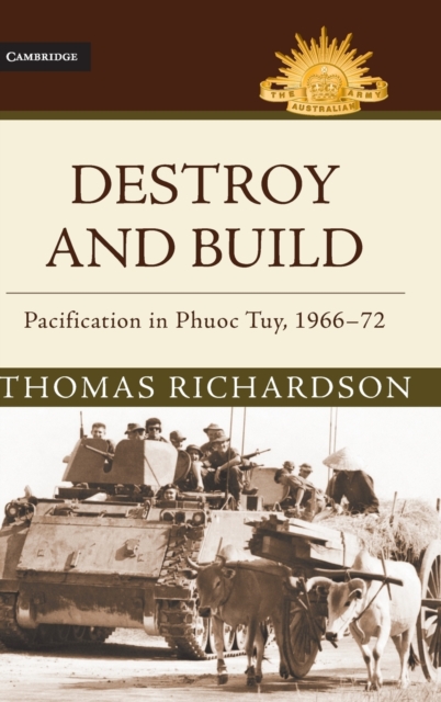 Destroy and Build : Pacification in Phuoc Thuy, 1966-72, Hardback Book