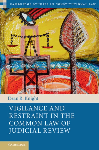 Vigilance and Restraint in the Common Law of Judicial Review, Hardback Book