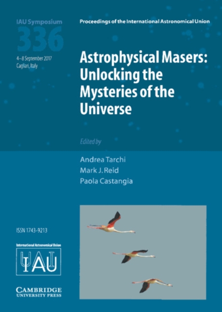 Astrophysical Masers (IAU S336) : Unlocking the Mysteries of the Universe, Hardback Book