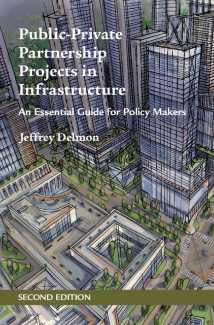 Public-Private Partnership Projects in Infrastructure : An Essential Guide for Policy Makers, Hardback Book