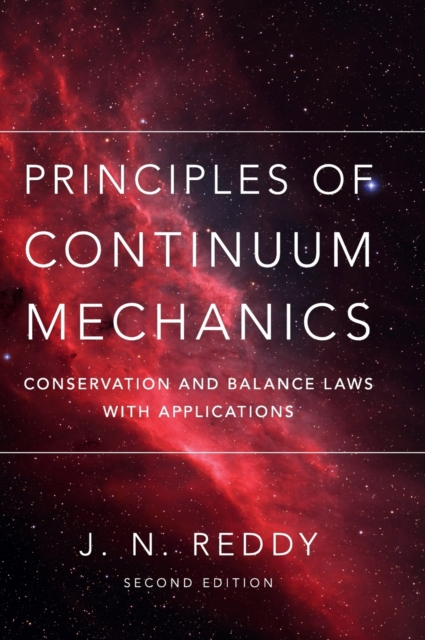 Principles of Continuum Mechanics : Conservation and Balance Laws with Applications, Hardback Book