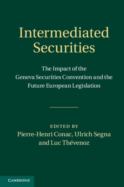 Intermediated Securities : The Impact of the Geneva Securities Convention and the Future European Legislation, PDF eBook