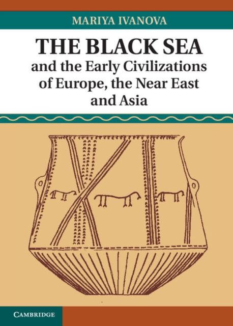 Black Sea and the Early Civilizations of Europe, the Near East and Asia, PDF eBook