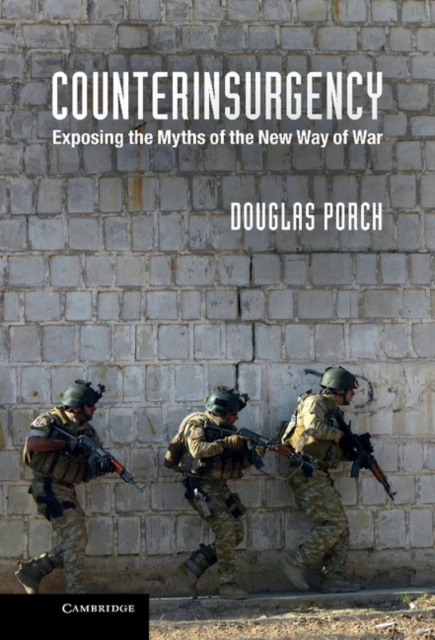 Counterinsurgency : Exposing the Myths of the New Way of War, EPUB eBook