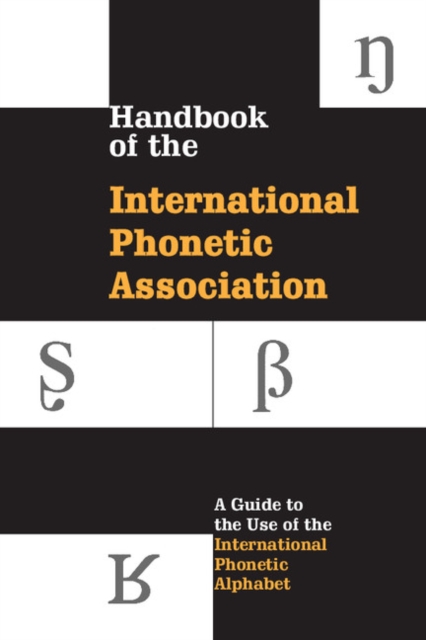 Handbook of the International Phonetic Association : A Guide to the Use of the International Phonetic Alphabet, EPUB eBook