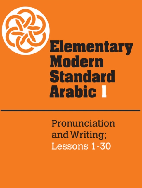 Elementary Modern Standard Arabic: Volume 1, Pronunciation and Writing; Lessons 1-30, PDF eBook