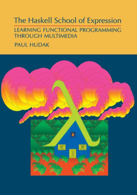 Haskell School of Expression : Learning Functional Programming through Multimedia, PDF eBook