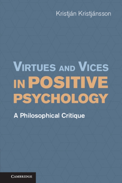Virtues and Vices in Positive Psychology : A Philosophical Critique, PDF eBook