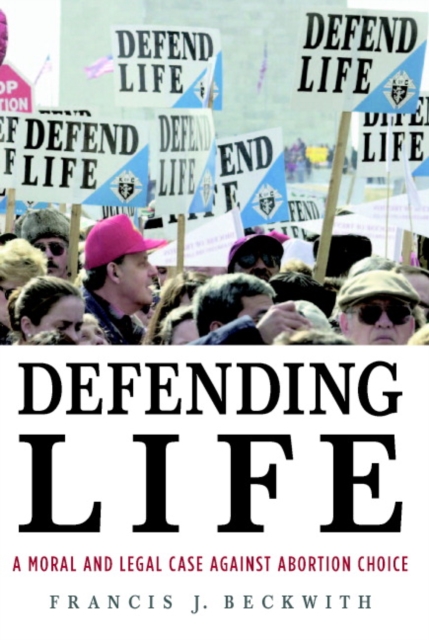 Defending Life : A Moral and Legal Case against Abortion Choice, EPUB eBook