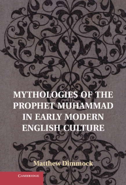 Mythologies of the Prophet Muhammad in Early Modern English Culture, EPUB eBook