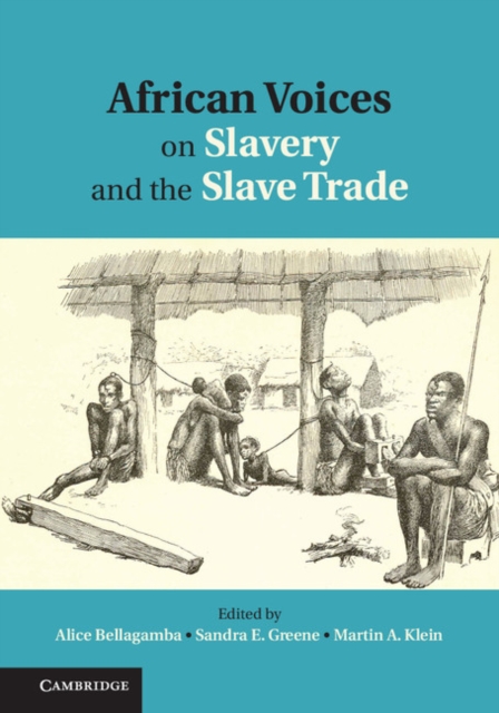 African Voices on Slavery and the Slave Trade: Volume 1, The Sources, PDF eBook