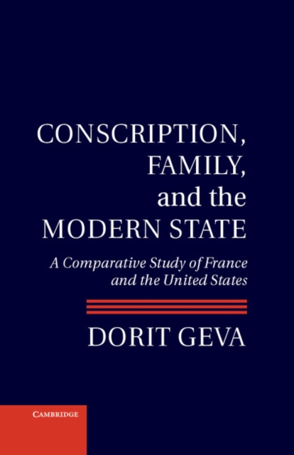 Conscription, Family, and the Modern State : A Comparative Study of France and the United States, PDF eBook