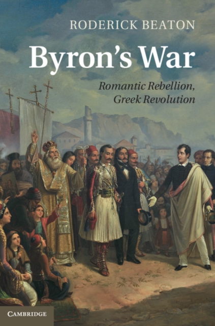 Byron's War : Romantic Rebellion, Greek Revolution, PDF eBook