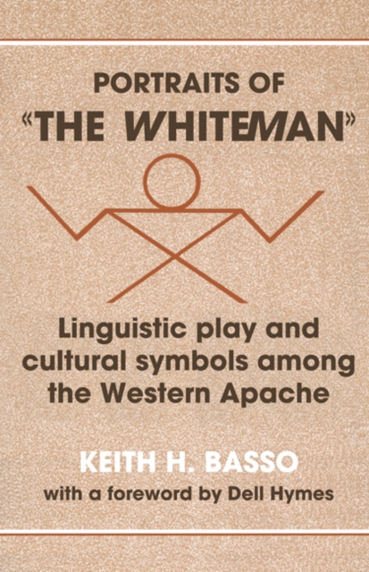 Portraits of 'the Whiteman' : Linguistic Play and Cultural Symbols among the Western Apache, EPUB eBook