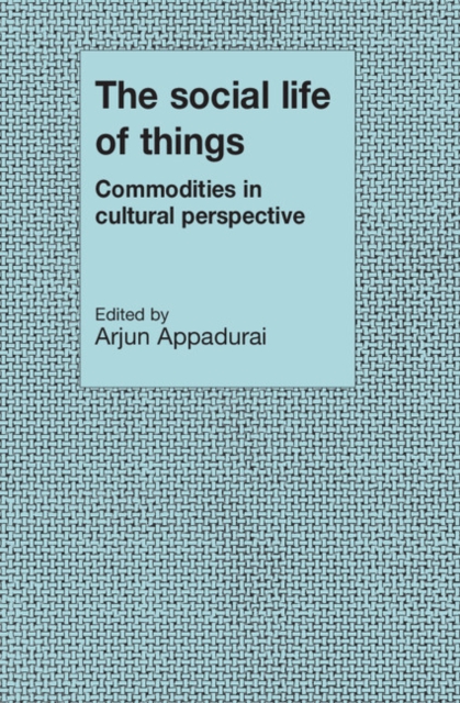Social Life of Things : Commodities in Cultural Perspective, EPUB eBook