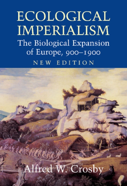 Ecological Imperialism : The Biological Expansion of Europe, 900-1900, EPUB eBook