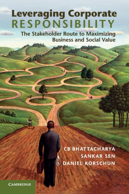 Leveraging Corporate Responsibility : The Stakeholder Route to Maximizing Business and Social Value, Paperback / softback Book