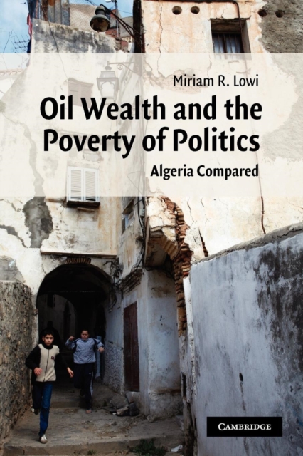 Oil Wealth and the Poverty of Politics : Algeria Compared, Paperback / softback Book