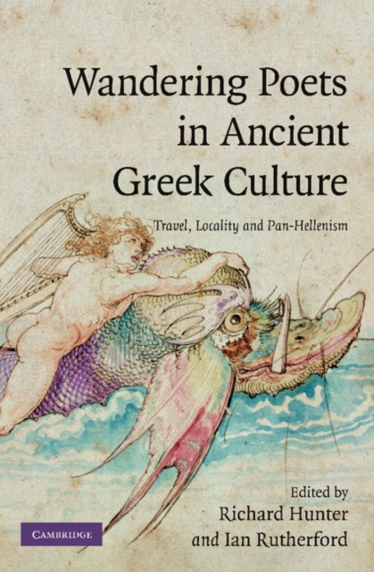 Wandering Poets in Ancient Greek Culture : Travel, Locality and Pan-Hellenism, Paperback / softback Book