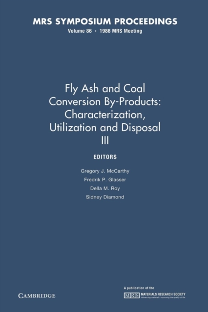 Fly Ash and Coal Conversion By-Products: Characterization, Utilization and Disposal III: Volume 86, Paperback / softback Book