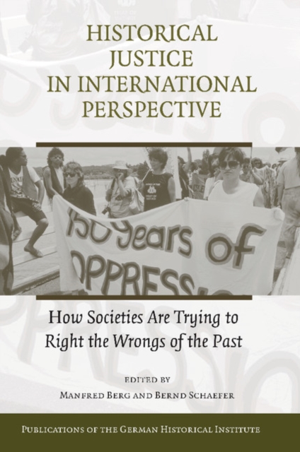 Historical Justice in International Perspective : How Societies Are Trying to Right the Wrongs of the Past, Paperback / softback Book