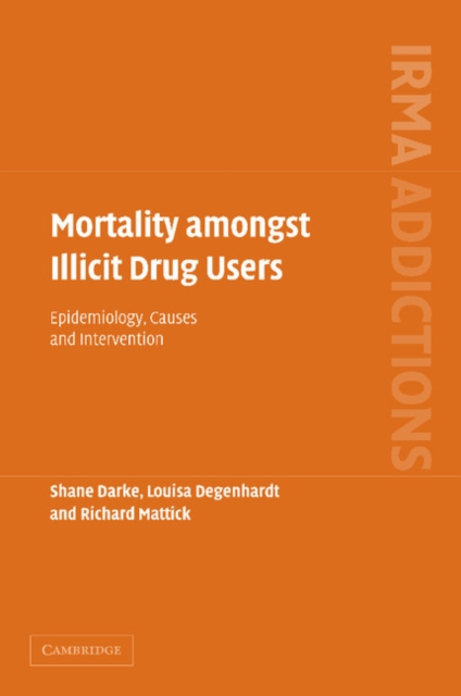 Mortality amongst Illicit Drug Users : Epidemiology, Causes and Intervention, Paperback / softback Book
