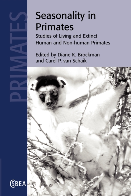 Seasonality in Primates : Studies of Living and Extinct Human and Non-Human Primates, Paperback / softback Book