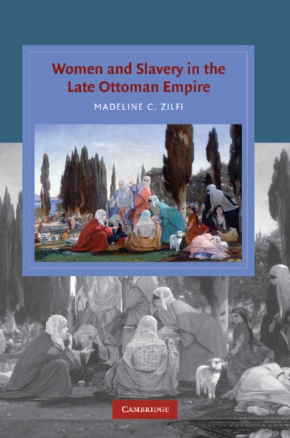 Women and Slavery in the Late Ottoman Empire : The Design of Difference, Paperback / softback Book