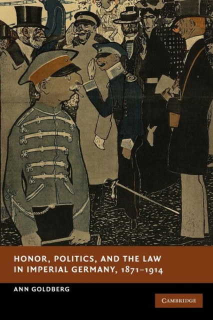 Honor, Politics, and the Law in Imperial Germany, 1871-1914, Paperback / softback Book