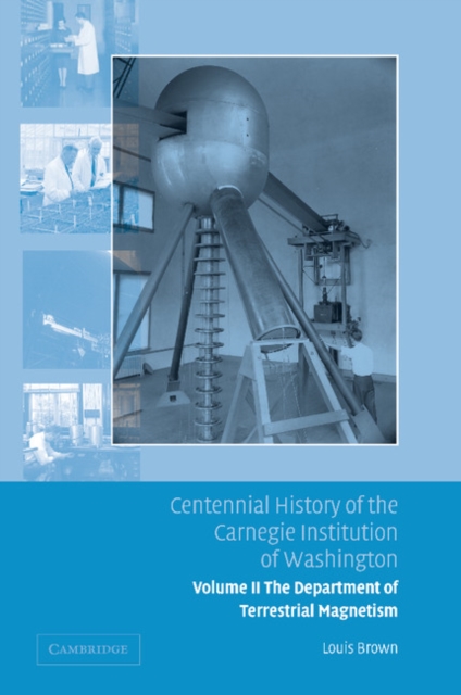 Centennial History of the Carnegie Institution of Washington: Volume 2, The Department of Terrestrial Magnetism, Paperback / softback Book