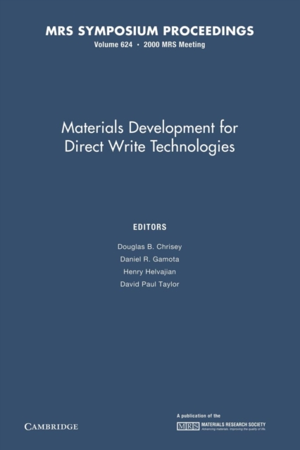 Materials Development for Direct Write Technologies: Volume 624, Paperback / softback Book