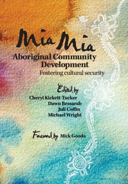 Mia Mia Aboriginal Community Development : Fostering Cultural Security, Paperback / softback Book