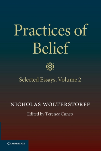 Practices of Belief: Volume 2, Selected Essays, Paperback / softback Book