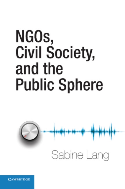 NGOs, Civil Society, and the Public Sphere, Paperback / softback Book