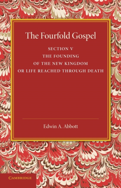 The Fourfold Gospel: Volume 5, The Founding of the New Kingdom or Life Reached Through Death, Paperback / softback Book