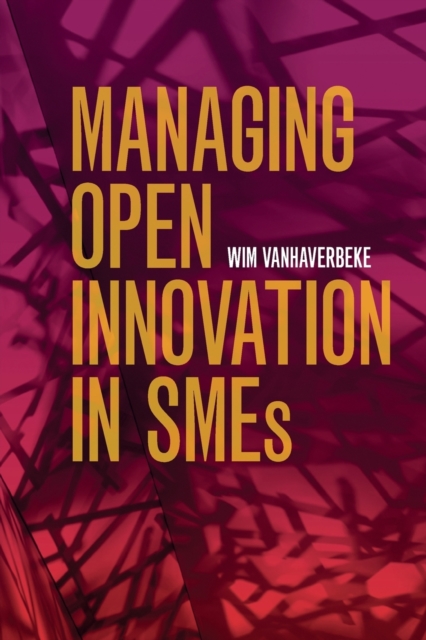 Managing Open Innovation in SMEs, Paperback / softback Book
