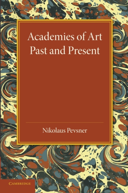 Academies of Art : Past and Present, Paperback / softback Book