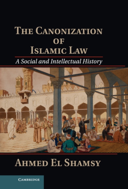 Canonization of Islamic Law : A Social and Intellectual History, EPUB eBook