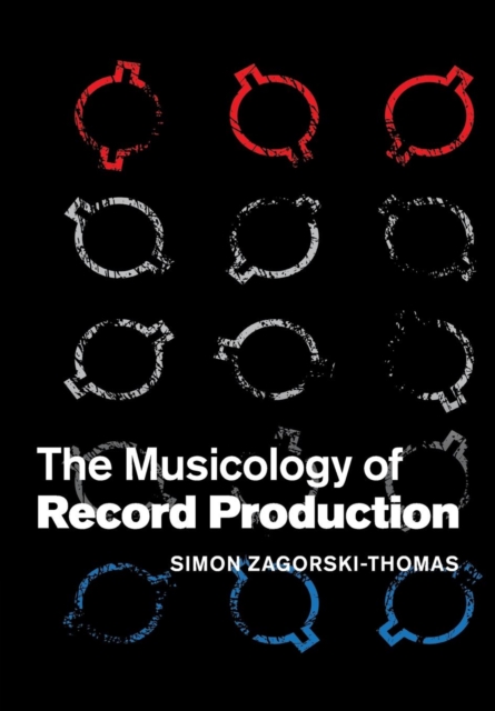 The Musicology of Record Production, Paperback / softback Book