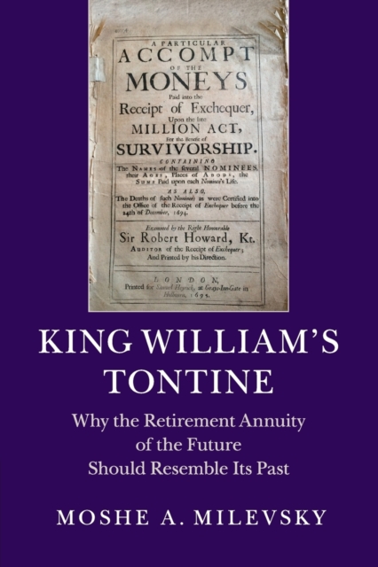 King William's Tontine : Why the Retirement Annuity of the Future Should Resemble its Past, Paperback / softback Book