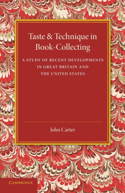 Taste and Technique in Book-Collecting : A Study of Recent Developments in Great Britain and the United States, Paperback / softback Book
