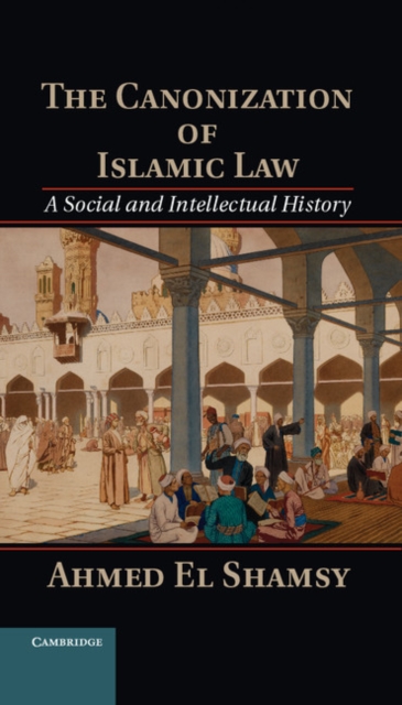 The Canonization of Islamic Law : A Social and Intellectual History, PDF eBook