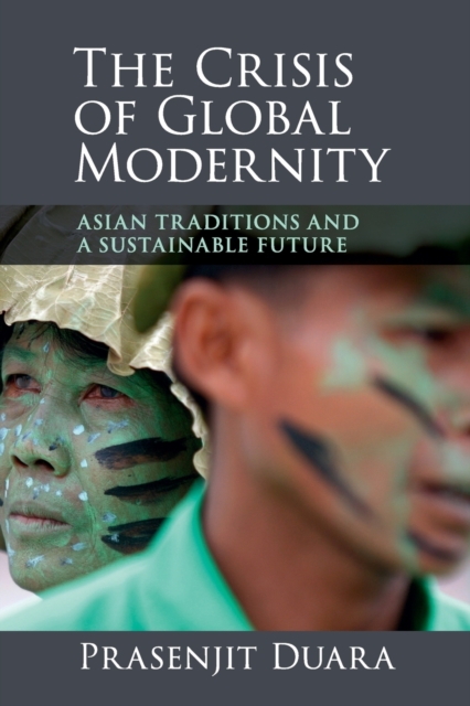 The Crisis of Global Modernity : Asian Traditions and a Sustainable Future, Paperback / softback Book