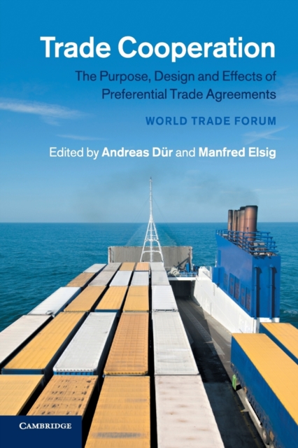 Trade Cooperation : The Purpose, Design and Effects of Preferential Trade Agreements, Paperback / softback Book