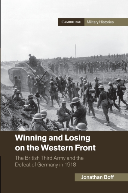 Winning and Losing on the Western Front : The British Third Army and the Defeat of Germany in 1918, Paperback / softback Book