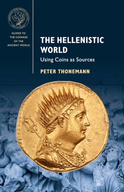 The Hellenistic World : Using Coins as Sources, Paperback / softback Book
