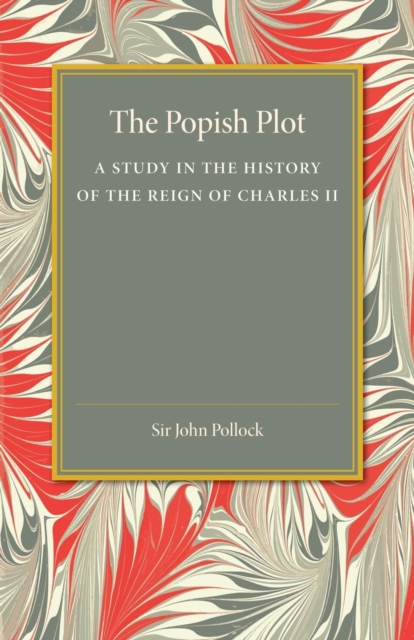 The Popish Plot : A Study in the History of Reign of Charles II, Paperback / softback Book